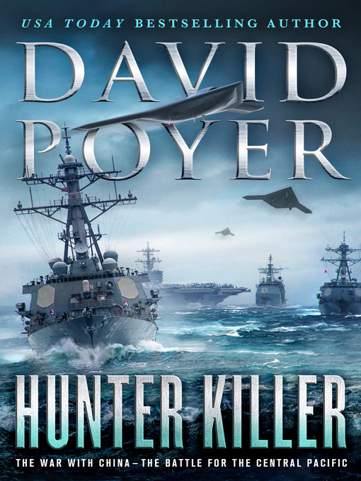 Title details for Hunter Killer: The War with China: The Battle for the Central Pacific by David Poyer - Available